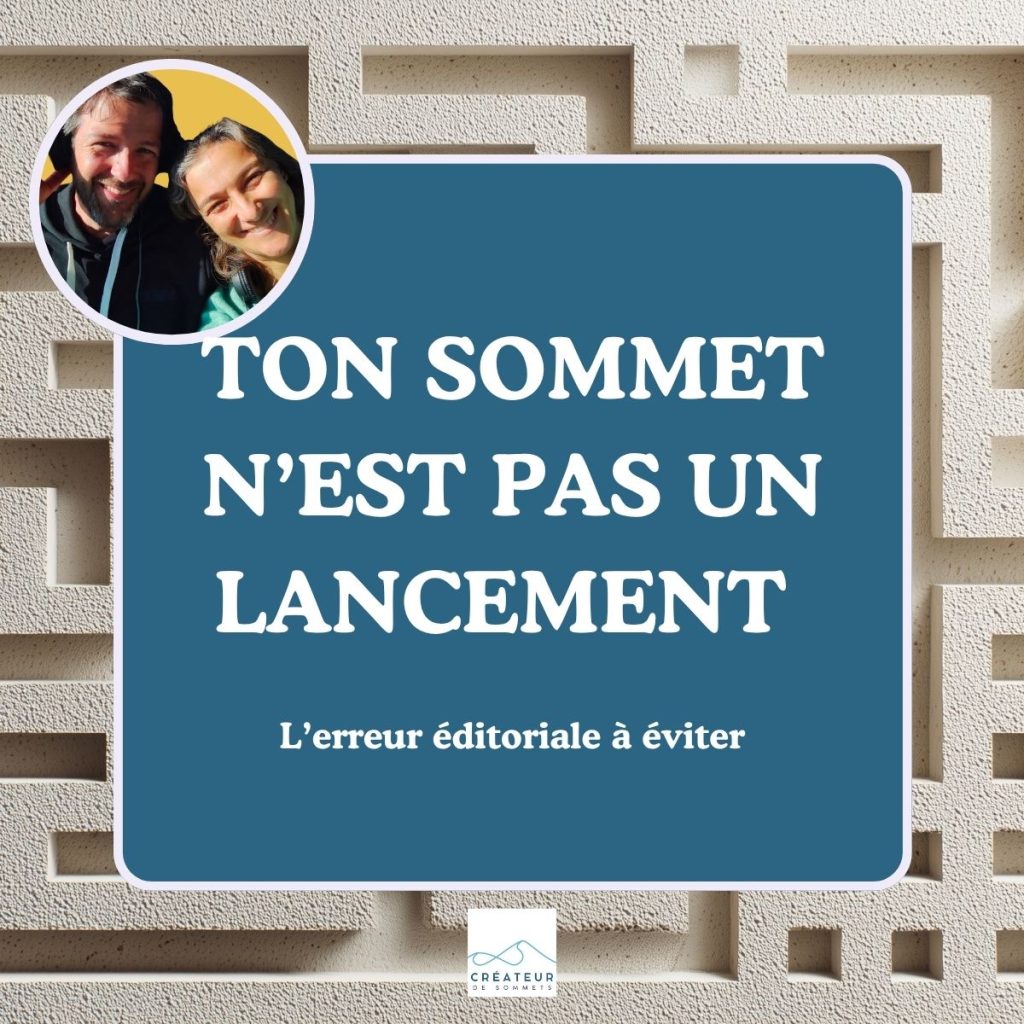 un sommet, ce n'est pas un lancement ! On t'explique l'erreur éditoriale à éviter dans ton organisation