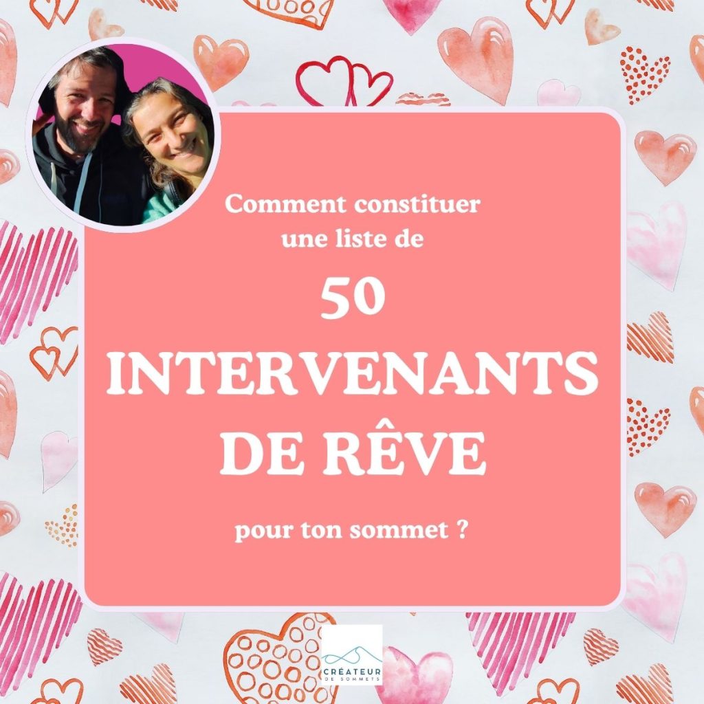 Comment identifier et lister 50 intervenants idéaux pour ton sommet en ligne. Méthode en 5 étapes, critères de sélection et outils pour construire ta dream team.