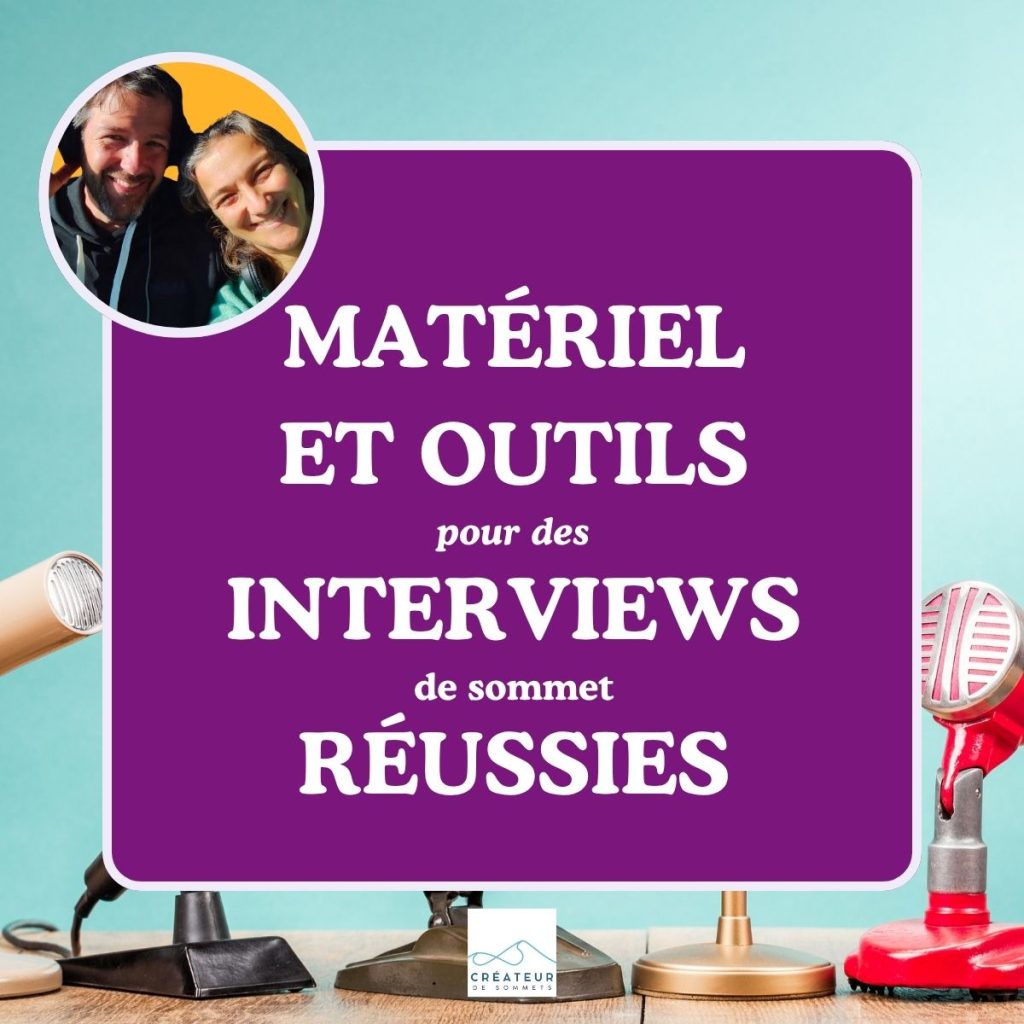 quel matériel et outils pour les interviews de sommet réussies ?