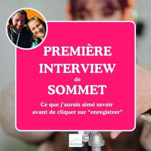 première interview de sommet : ce que j'aurais aimé savoir