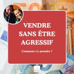 vendre sans être agressif
